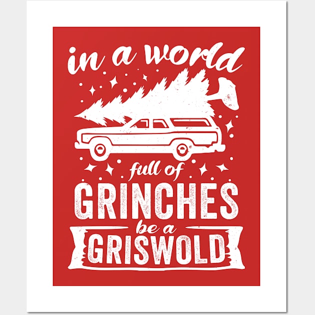 in a World Full of Grinches Be a Griswold Wall Art by AmineDesigns